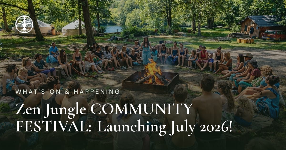 Zen Jungle COMMUNITY FESTIVAL: Launching July 2026! | Zen Jungle Retreat
